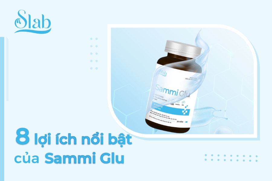 8 Lợi ích nổi bật của Sammi Glu